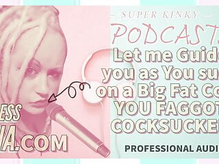 Kinky Podcast 9 Let Me Guide You As You Suck On A Big Fat Ju free video