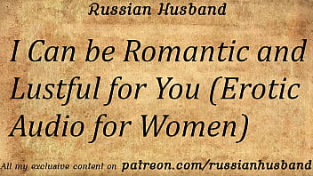 I Can Be Romantic And Lustful For You (Erotic Audio For Women)